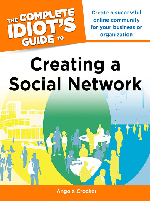 Title details for The Complete Idiot's Guide to Creating a Social Network by Angela Crocker - Available
